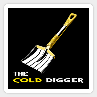 The Cold Digger Magnet